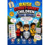 Raise Street-Smart Children: The Armor (Comic Edition): An Interactive Comic Book for Kids About Confidence, Boundaries, and Saying No (Raise Street-Smart Children Comic Series)