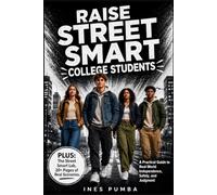 Raise Street Smart College Students: A Practical Guide to Independence, Safety, and Real-World Judgment (The Street Smart Life Skills Series)