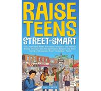 Raise Teens Street-Smart: Tools for Raising Smart, Emotionally Intelligent and Mentally Strong Teenagers Who Are Independent, Resilient and Ready for ... Young Adult Faces: 29 (Life Skill Handbooks)