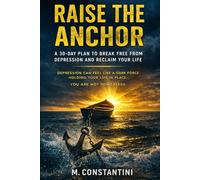 Raise The Anchor: 30 Days to Break Free from Depression and Reclaim Your Life