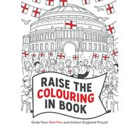 Raise the colouring in book: Grab Your Red Pen and Colour England Proud!