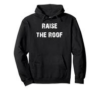 Raise The Roof Pullover Hoodie