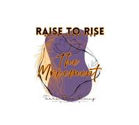 Raise to Rise: An Introduction: The Movement