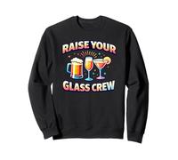 Raise Your Glass Crew - Funny Party Squad Sweatshirt