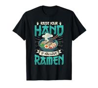 Raise Your Hand If You Love Ramen Noodle Bowl T-Shirt