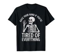 Raise Your Hand If You're Tired of Everything, Sarcastic T-Shirt