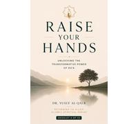 RAISE YOUR HANDS: Unlocking the Transformative Power of Du'a (Returning to Allah Islamic Spiritual Series)