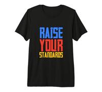 Raise Your Standards Premium T-Shirt