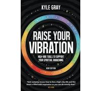 Raise Your Vibration (New Edition) : High-Vibe Tools to Support Your Spiritual Awakening