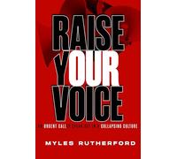 Raise Your Voice: An Urgent Call to Speak Out in a Collapsing Culture