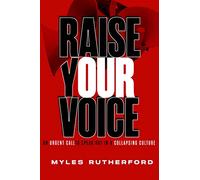 Raise Your Voice: An Urgent Call to Speak Out in a Collapsing Culture