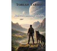 Raised Among Giants: The Boy Who Grew Up on a Heavy World (A Torlan Tarsen Adventure)