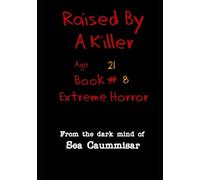 Raised by a Killer: Extreme Horror Book #8 Age 21