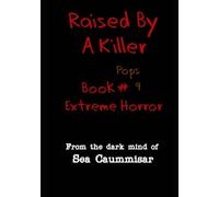 Raised By A Killer: Extreme Horror Book #9 Pops