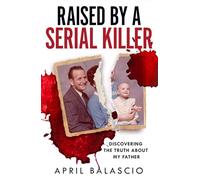 Raised by a Serial Killer: The shocking true story as heard on The Clearing podcast, perfect for True Crime fans