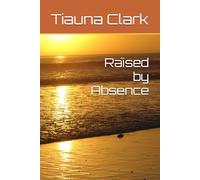 Raised by Absence