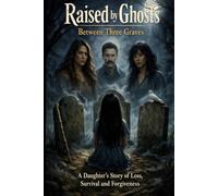 Raised by Ghosts: Between Three Graves