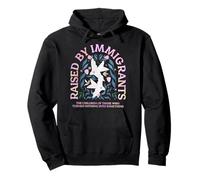 Raised by Immigrants Children of Immigrants Immigrant Family Pullover Hoodie