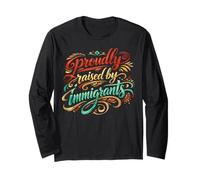 Raised by Immigrants Proud Immigrant Family Son Daughter Long Sleeve T-Shirt