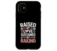 Raised By Love Sustained By Baking Baker Quote Case for iPhone 11