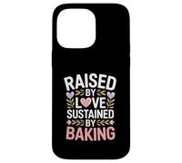 Raised By Love Sustained By Baking Baker Quote Case for iPhone 14 Pro Max