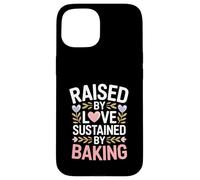 Raised By Love Sustained By Baking Baker Quote Case for iPhone 15