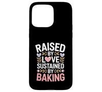 Raised By Love Sustained By Baking Baker Quote Case for iPhone 15 Pro Max