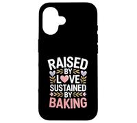 Raised By Love Sustained By Baking Baker Quote Case for iPhone 16