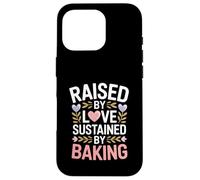 Raised By Love Sustained By Baking Baker Quote Case for iPhone 16 Pro