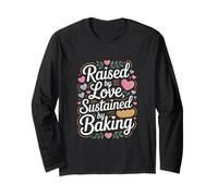 Raised by Love Sustained by Baking Baker Quote Long Sleeve T-Shirt