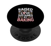 Raised By Love Sustained By Baking Baker Quote PopSockets Adhesive PopGrip