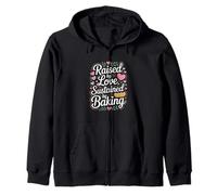 Raised By Love Sustained By Baking Baker Quote Zip Hoodie