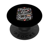 Raised By Love Sustained By Baking Quote PopSockets Adhesive PopGrip