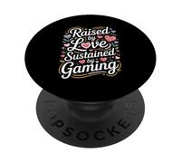 Raised By Love Sustained By Gaming Heart PopSockets Adhesive PopGrip