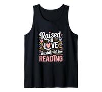 Raised by Love Sustained by Reading Quote Tank Top