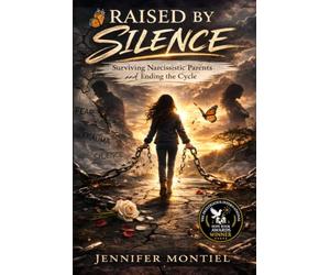 Raised By Silence: Surviving Narcissistic Parents & Ending the Cycle