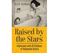 Raised by the Stars: Interviews with 29 Children of Hollywood Actors