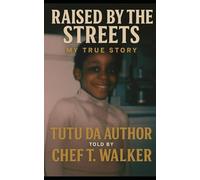 Raised By The Streets: My True Story