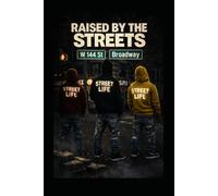 RAISED BY THE STREETS: Streets, Money & Violence