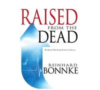 Raised From The Dead: The Miracle That Brings Promise to America