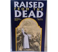 Raised from the Dead: True Stories of 400 Resurrection Miracles