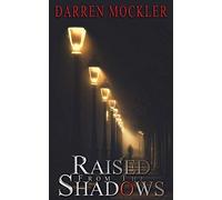Raised From The Shadows