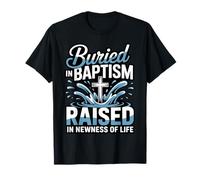 Raised in Newness Baptism Bible Verse Baptized Christian T-Shirt