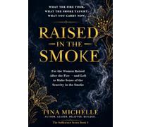 Raised in the Smoke: For the Women Raised After the Fire - and Left to Make Sense of the Scarcity in the Smoke (The Sufficiency Series)