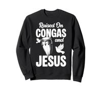 Raised On Congas And Jesus Conga Christian Percussion Sweatshirt