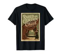 Raised on Curtain Calls | Musical Theatre | Drama T-Shirt