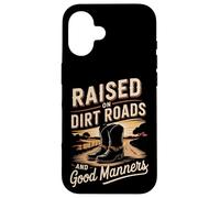 Raised On Dirt Roads And Good Manners - Case for iPhone 16