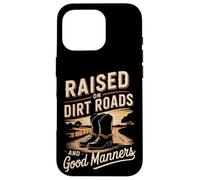 Raised On Dirt Roads And Good Manners - Case for iPhone 16 Pro