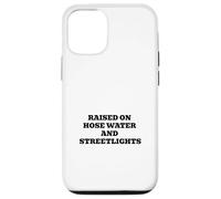 Raised On Hose Water And Streetlights Case for iPhone 12/12 Pro