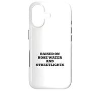Raised On Hose Water And Streetlights Case for iPhone 17